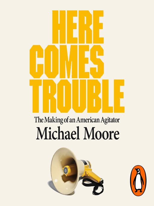 Title details for Here Comes Trouble by Michael Moore - Available